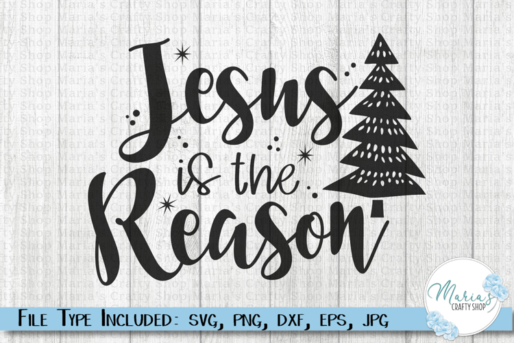 Jesus is the Reason for the Season SVG, Christmas svg