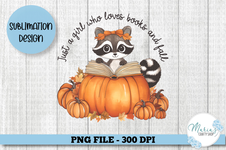 Just a Girl Who Loves Books and Fall png file, Fall raccoon