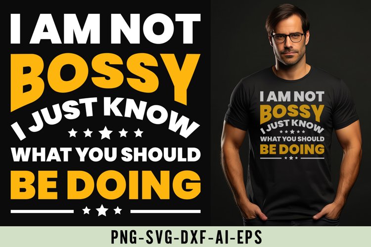I Am Not Bossy I Just Know What You Should Be Doing example image 1