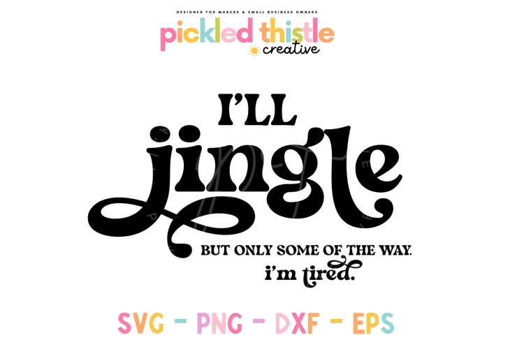 Ill Jingle But Only Some Of The Way. Im Tired SVG