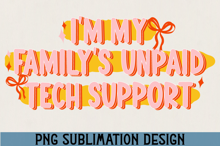 Funny Tech Support PNG Sublimation