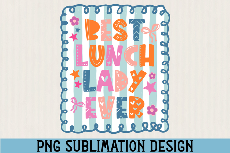 Best Lunch Lady Ever PNG Sublimation - Cafeteria Sublimation