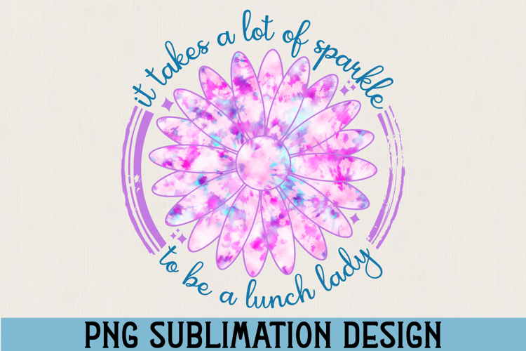 It Takes a Lot of Sparkle to Be a Lunch Lady PNG Sublimation