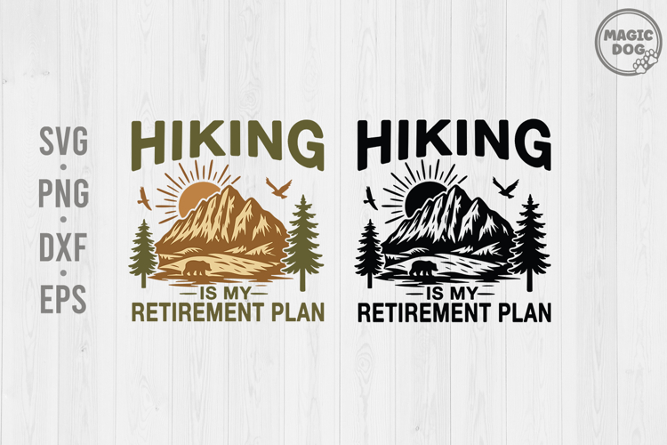 Hiking Is My Retirement Plan Retired Hiking SVG