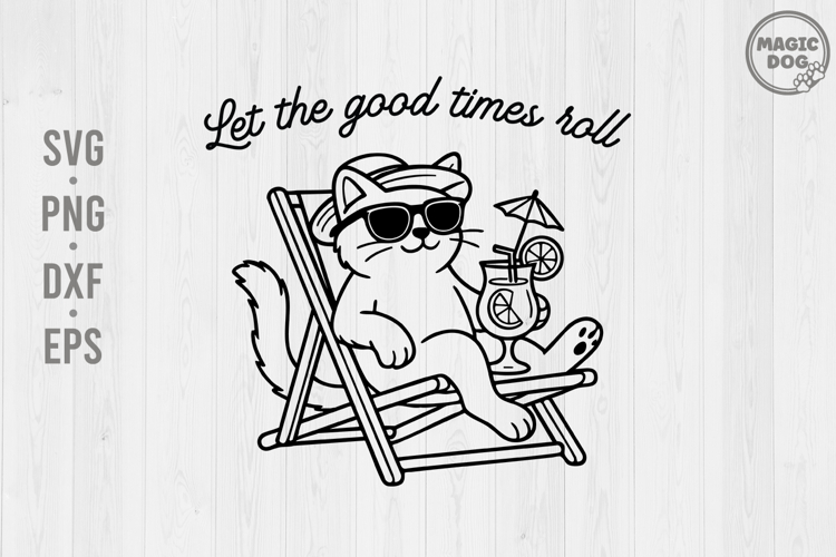 Let The Good Times Roll|Cat Mom|Summer Cat|Sarcastic SVG