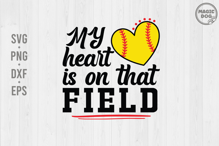 My Heart Is On That Field|Softball Mom|Softball Heart