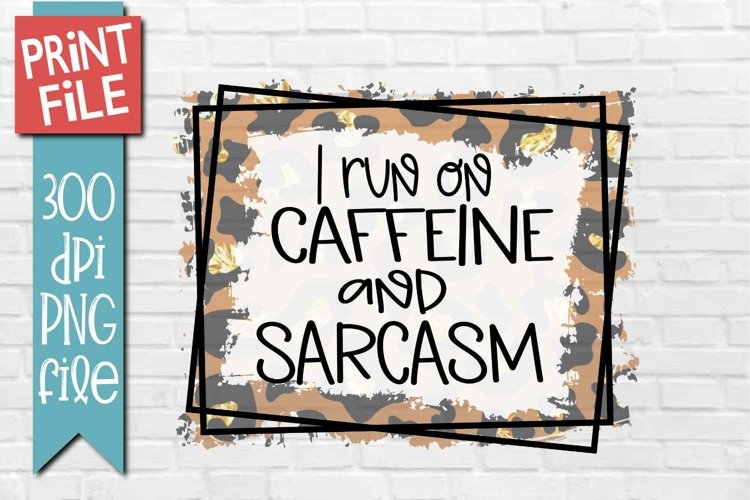 Sarcastic Quote Caffeine Sublimation Design