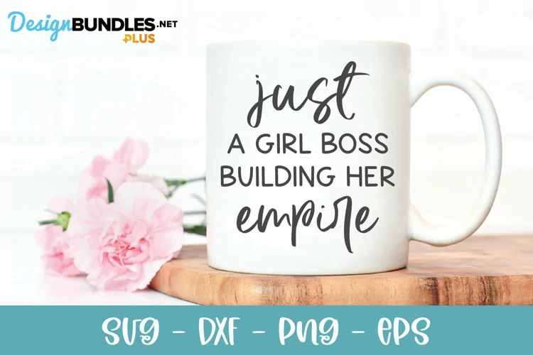 Just A Girl Boss Building Her Empire - SVG