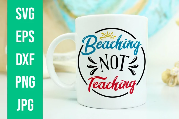 Beaching Not Teaching SVG Teacher Summer Cut File