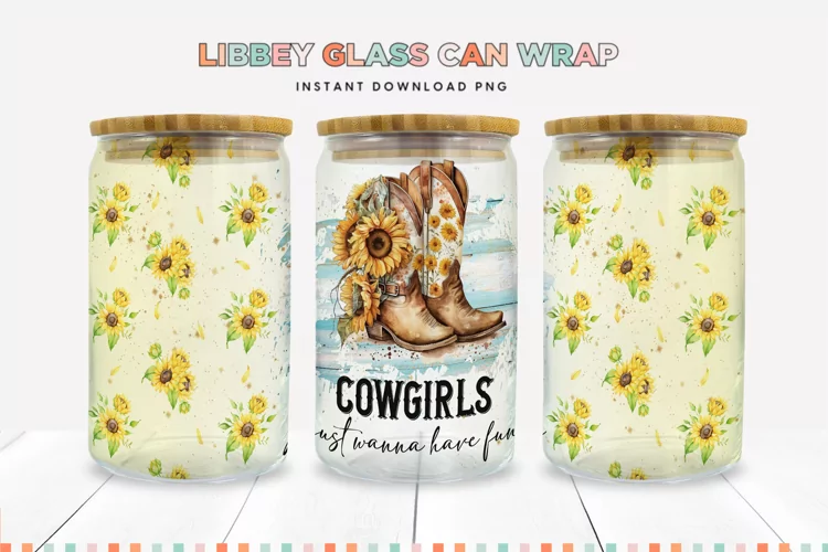Cowgirls Just Wanna Have Fun Libbey Can Sublimation Wrap