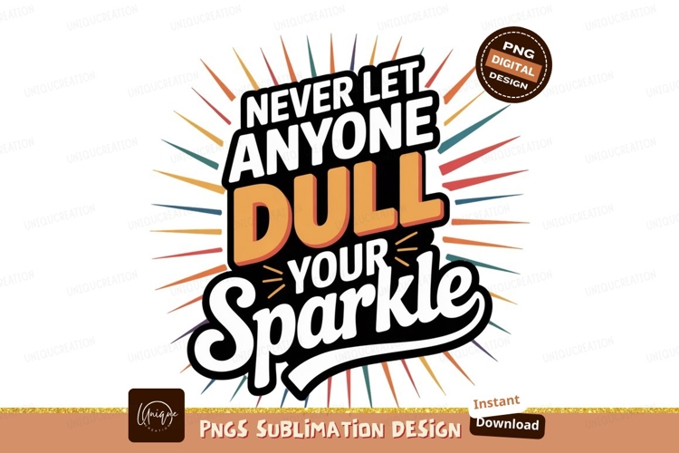 Never let anyone dull your sparkle quote text