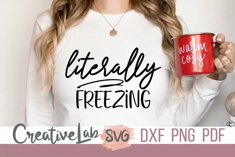 Literally Freezing SVG, Winter SVG, DXF, PNG Files.