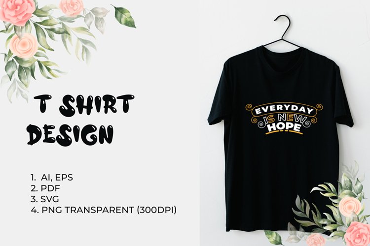 Everyday is New Hope T Shirt Design
