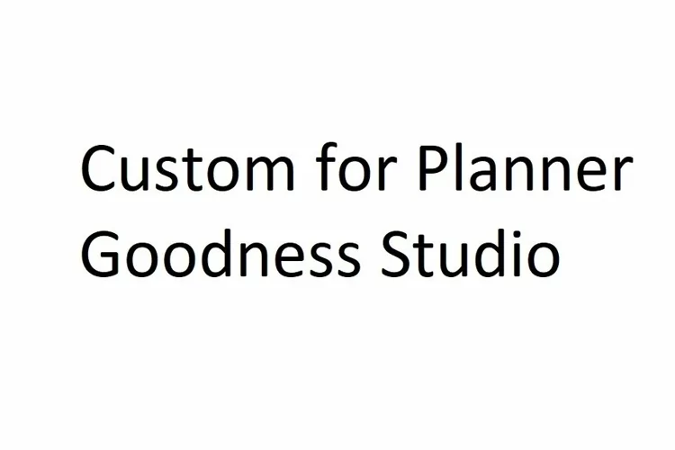 Custom for Planner Goodness Studio