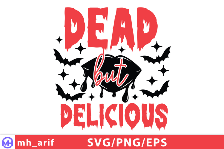 Dead But Delicious Sassy Funny Halloween Quote SVG PNG