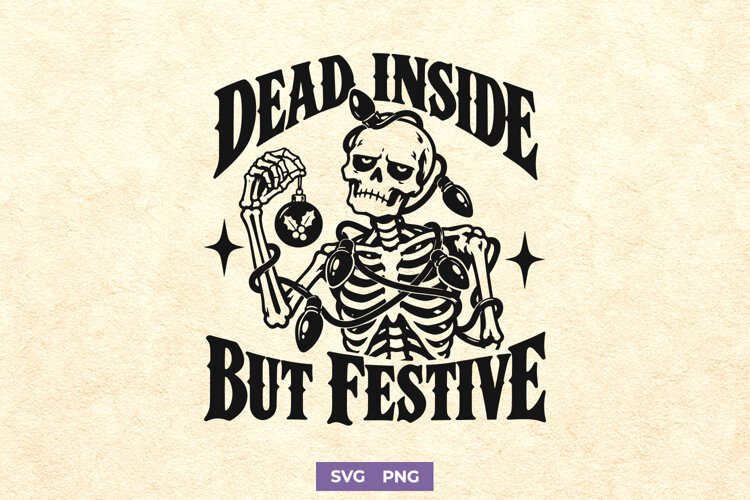 Dead Inside But Festive SVG PNG, Christmas Funny Skeleton example image 1