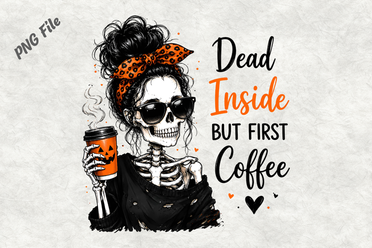Dead Inside But First Coffee Halloween PNG