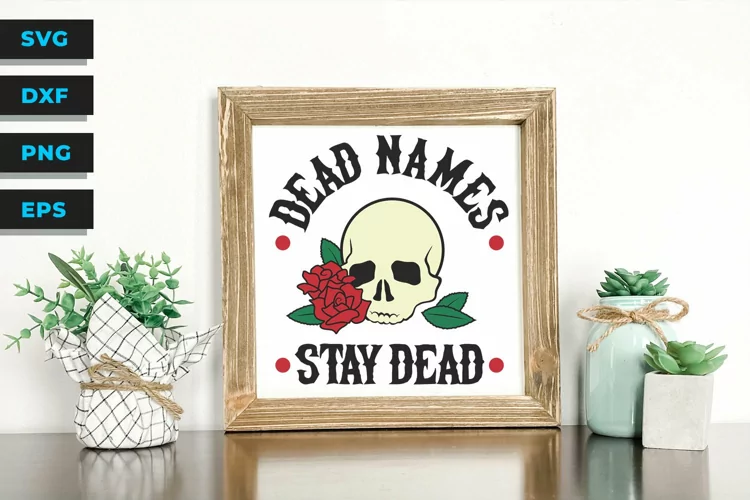 Dead Names Stay Dead - SVG Cut File