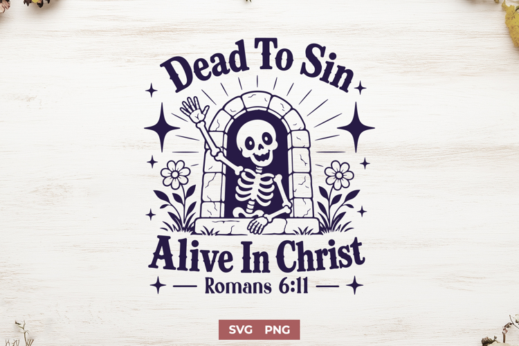 Dead To Sin Alive In Christ SVG, Christian Skeleton PNG