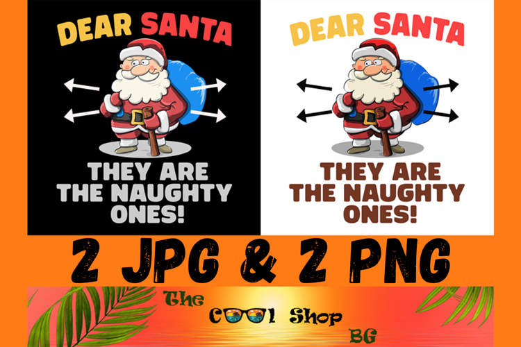 Dear Santa They Are The Naughty Ones Png, Christmas Humor