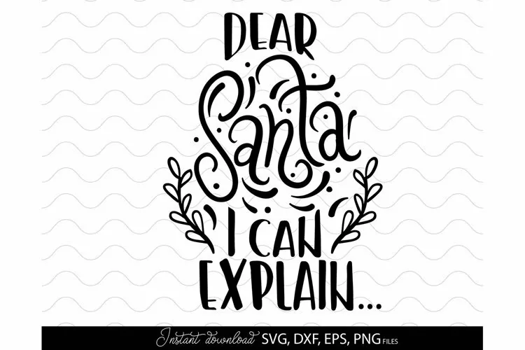 Dear Santa I Can Explain SVG File | Funny Christmas Shirt
