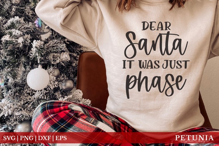 Dear Santa It Was Just A Phase | Funny Christmas Shirt SVG