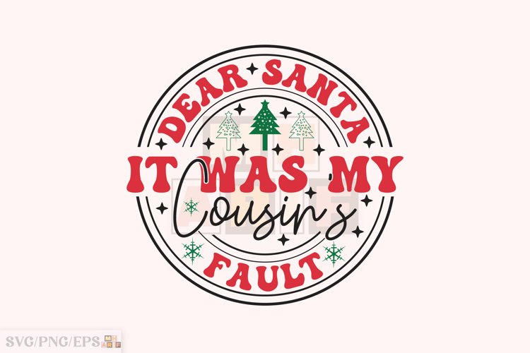 Dear Santa It Was My Cousin's Fault SVG example image 1