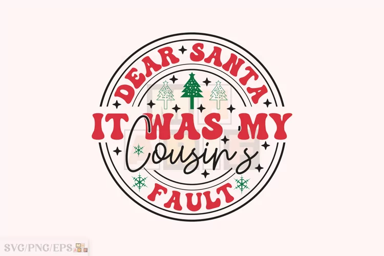 Dear Santa It Was My Cousin's Fault SVG