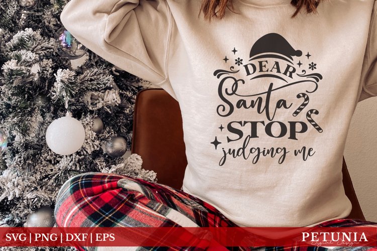 Dear Santa Stop Judging Me | Funny Christmas Shirt SVG