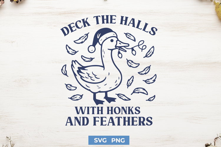 Deck the Halls with Honks and Feathers SVG | Funny Goose PNG