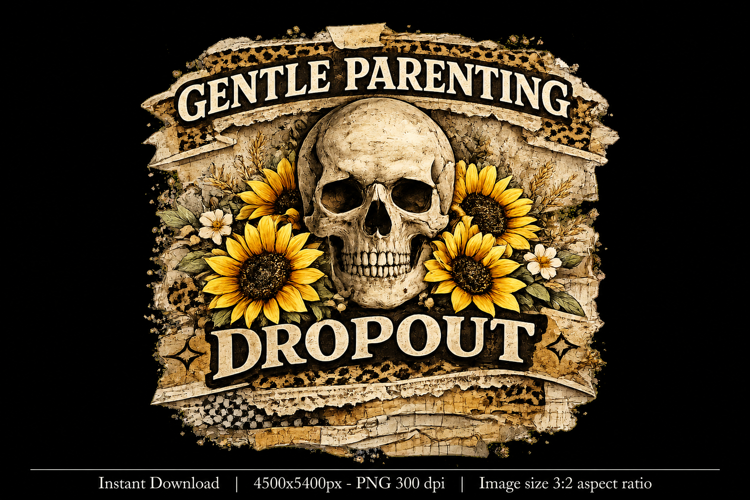Gentle Parenting Dropout PNG | Funny Skull Sunflower Sublima