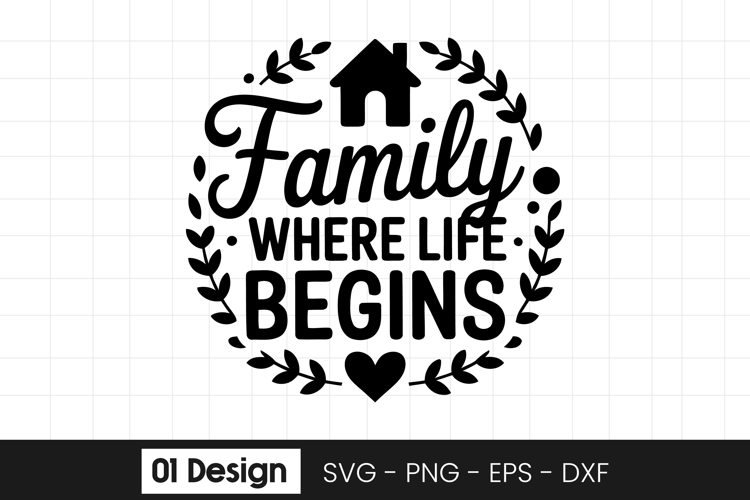 Family Where Life Begins Quote SVG PNG