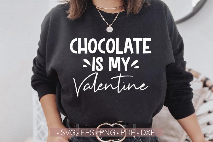 Chocolate is My Valentine Svg, Chocolate Lover Svg Cut File