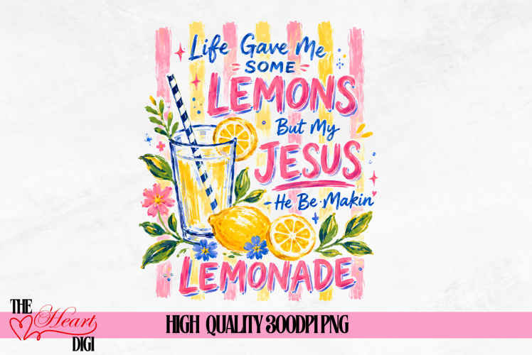 Life Gave Me Lemons But My Jesus Makes Lemonade PNG
