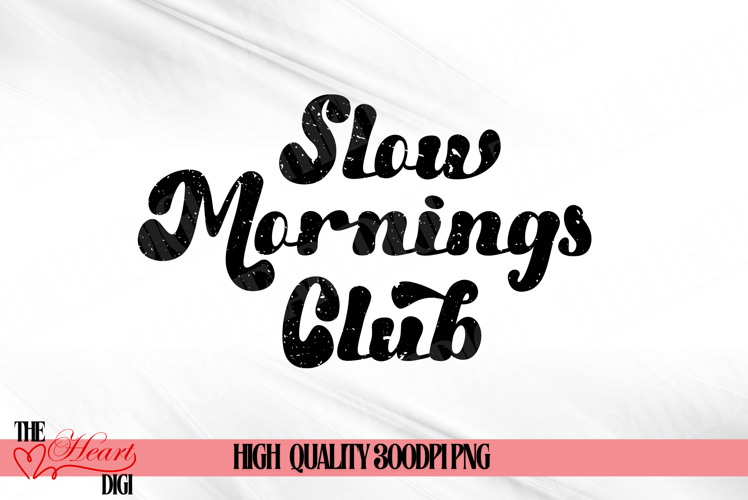 Slow Mornings Club SVG, Adult Humor Png, Trendy T-Shirt png