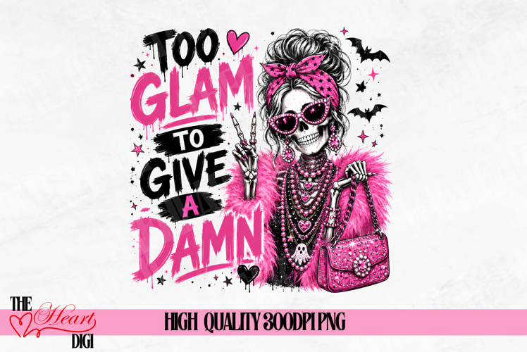 Too Glam to Give a Damn PNG, Glam Halloween Sublimation