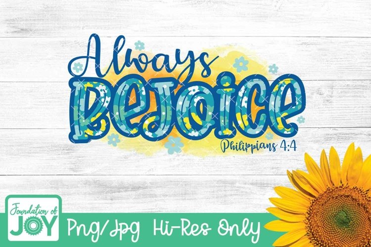 Always Rejoice sublimation, Philippians png, Flowers png