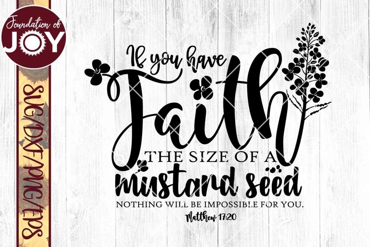 Faith of a Mustard Seed svg, Flowers svg, Bible Verse svg