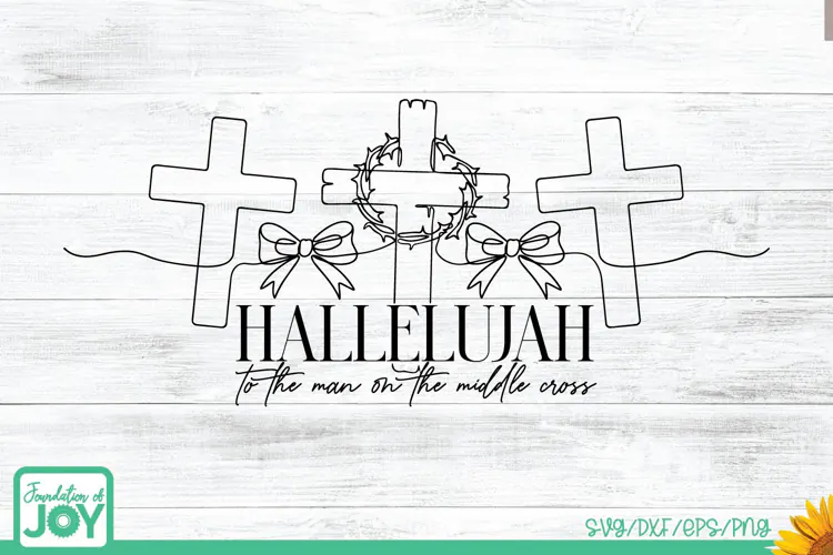 Hallelujah to the Man on the Middle Cross SVG |Easter svg