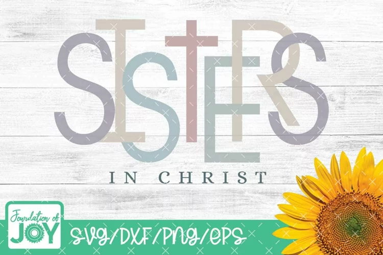 Sisters in Christ, Faith quote Svg, Christian Png