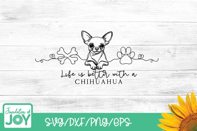 Life is better with a chihuahua svg, continuous line png