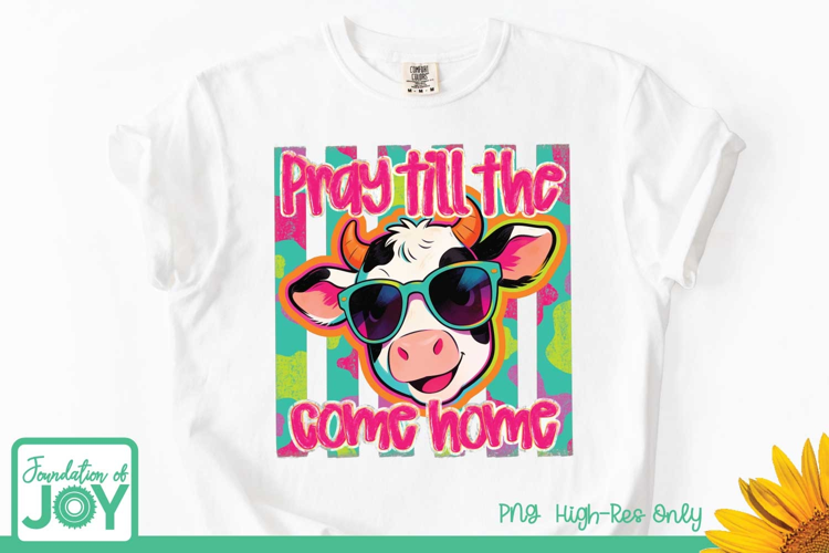 Pray till the Cows png, Cow Sublimation, Vibrant png, Preppy