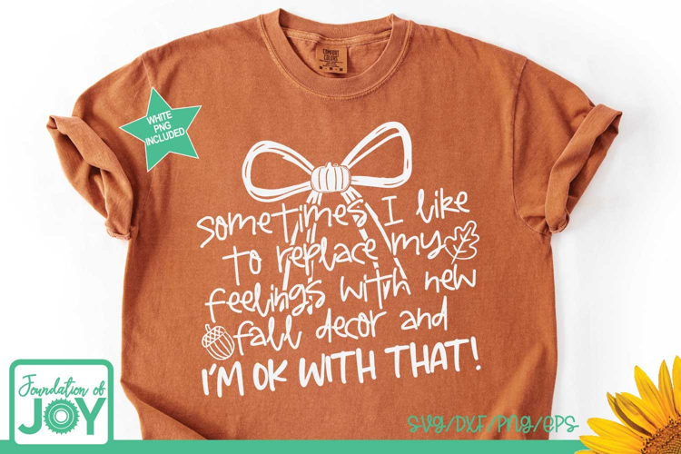 Replace Feelings with Fall Decor svg, Funny Fall quote png