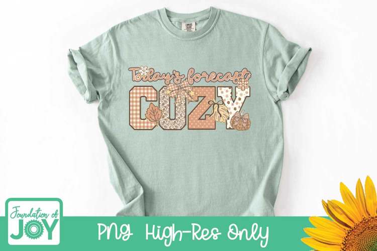 Fall Cozy png, Autumn Sublimation, Todays Forecast: Cozy,