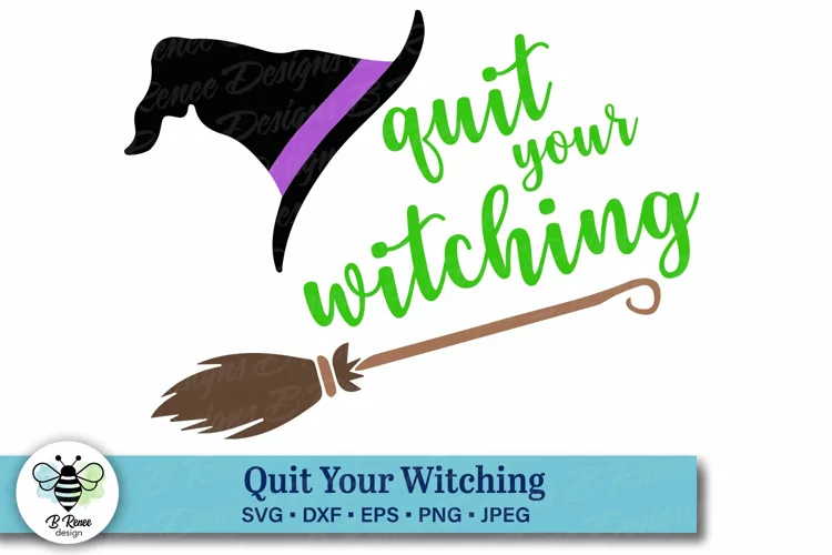 Quit Your Witching SVG | Funny Halloween Saying