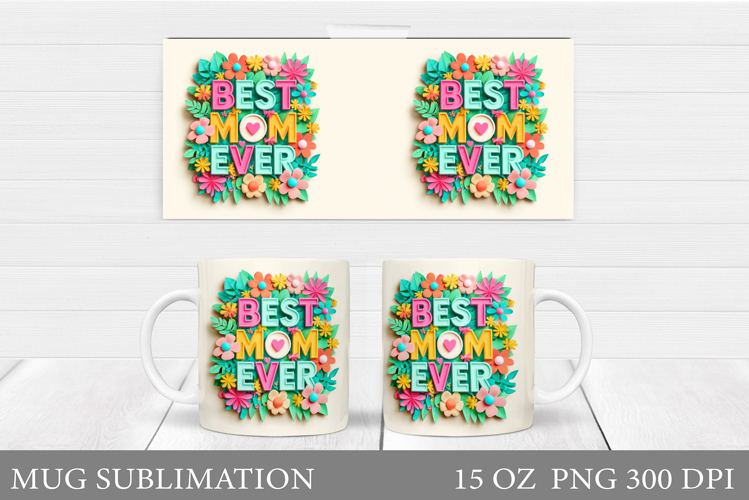 Mothers Day Mug Design. Best Mom Ever Mug Wrap Sublimation