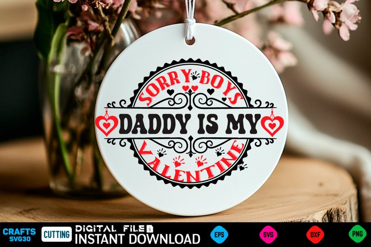 Sorry boys daddy is Valentine Farmhouse SVG Design