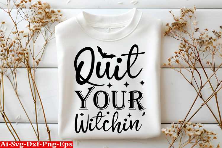 Quit Your Witchin Halloween SVG Design