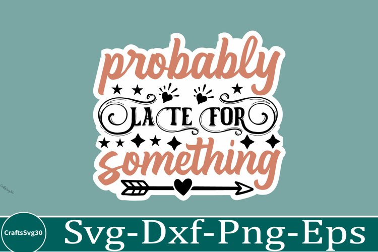 Sarcastic sticker Funny Quotes sticker, SVG, Mom Shirt