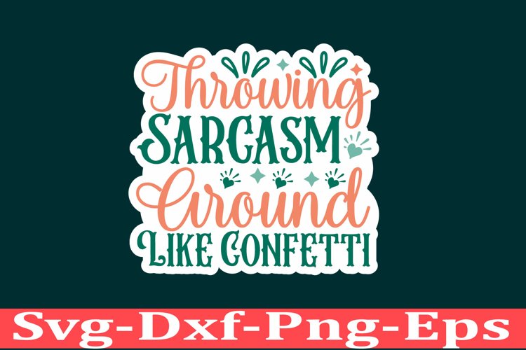 Sarcastic sticker Funny Quotes sticker, SVG, Mom Shirt